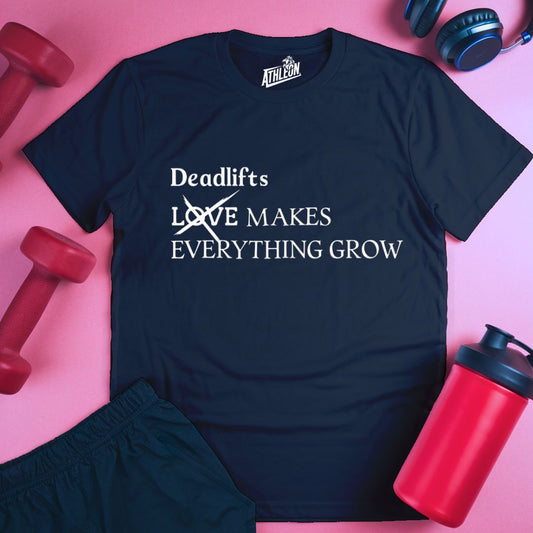 Deadlifts makes everything grow T-Shirt