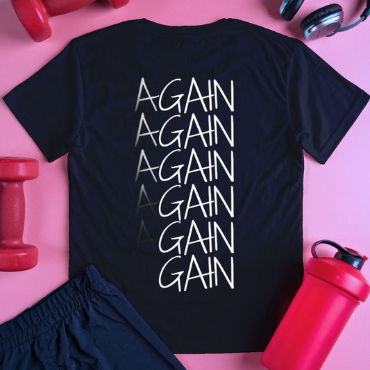 Again Again Again Gain T-Shirt