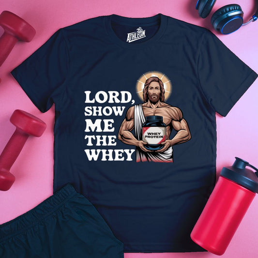 Lord Show Me The Whey T-Shirt