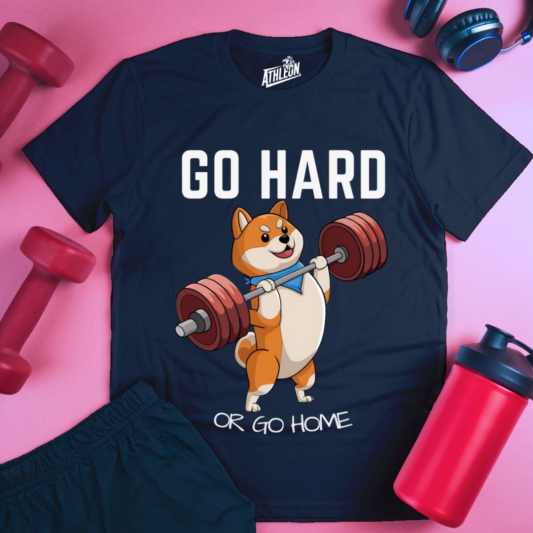 Go Hard or Go Home T-Shirt