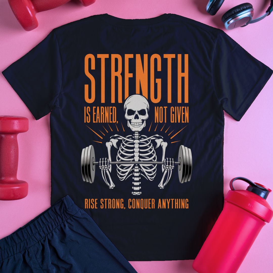 Strenght Is Earned Not Given T-Shirt