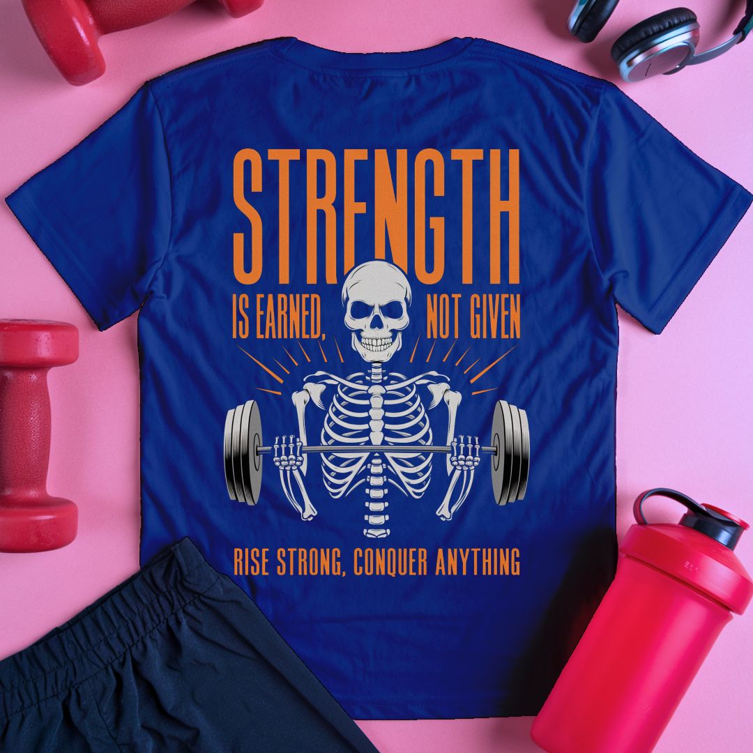 Strenght Is Earned Not Given T-Shirt