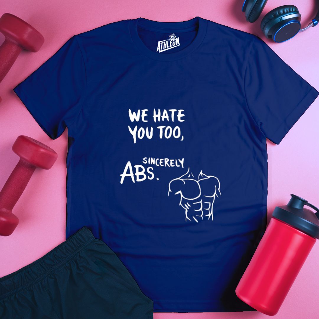 We Hate You Too Abs T-Shirt